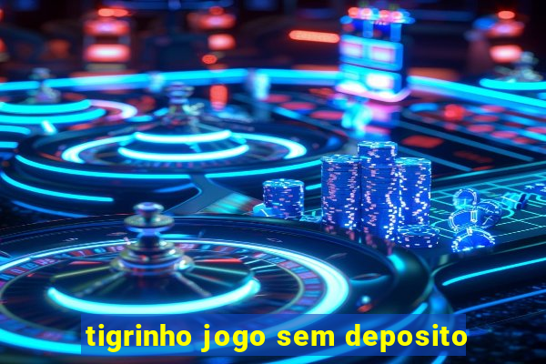 tigrinho jogo sem deposito